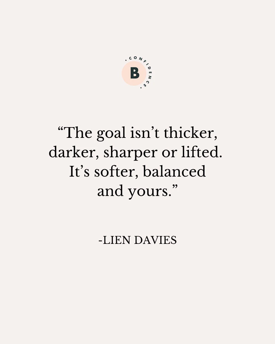 The goal isn&rsquo;t thicker, darker, sharper or lifted. 

It&rsquo;s softer, balanced and yours. 

That&rsquo;s true Brow Confidence.