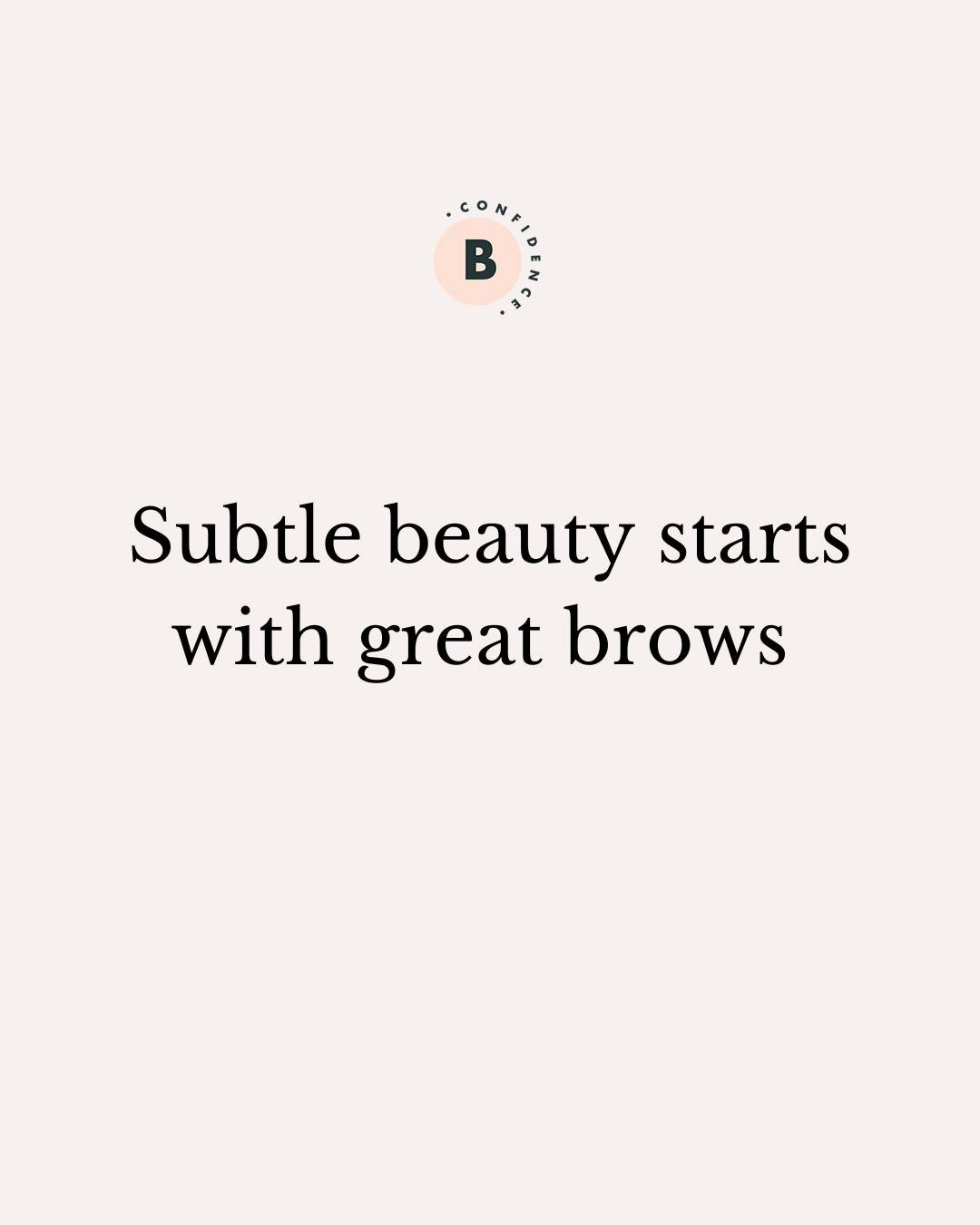 Subtle beauty starts with great brows. Everything else just follows.

Book in and let's find the shape that feels like you 🤍