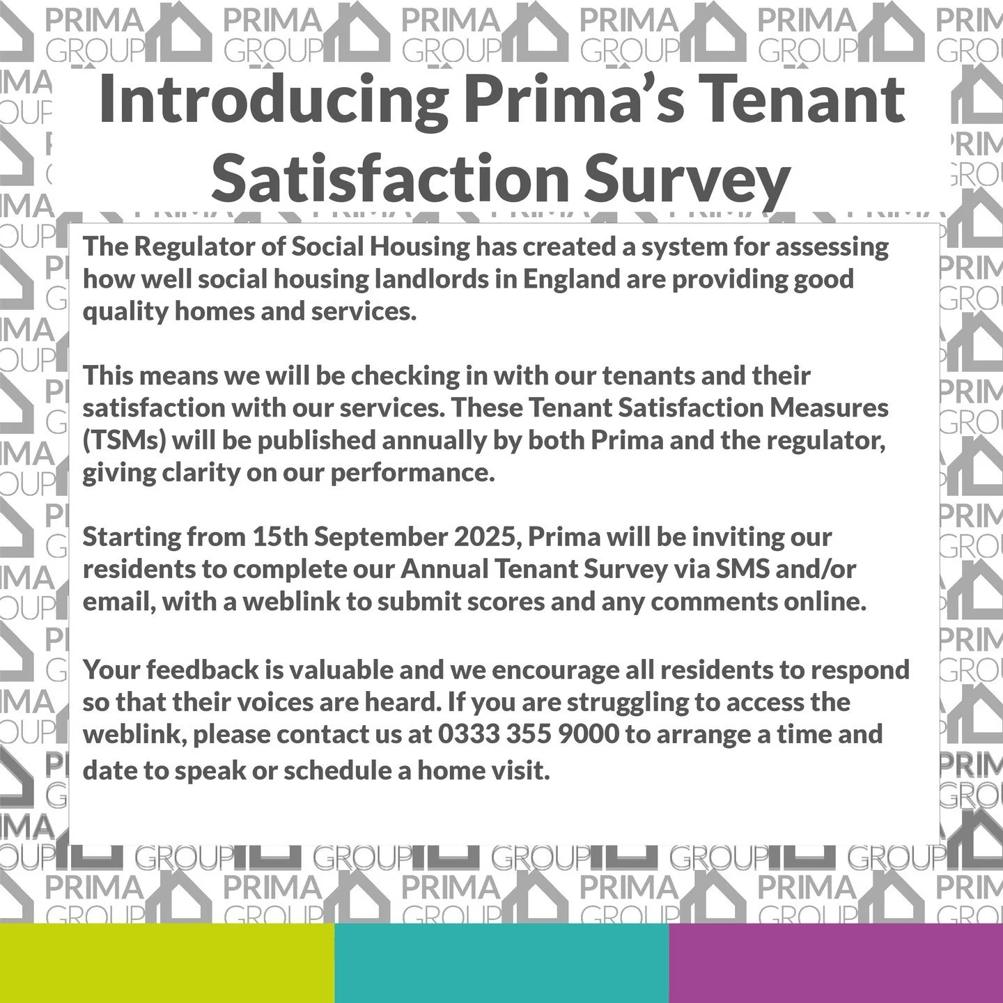 As part of new measures put in place by The Regulator of Social Housing, aimed at assessing the quality of services provided by social housing landlords, we are inviting our residents to complete our Annual Tenant Survey via SMS and/or email, which w