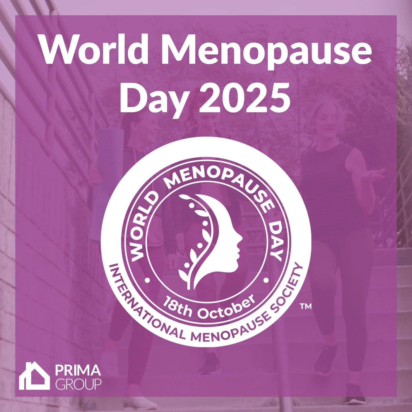Prima Group are proud to support World Menopause Day.
Each year, the International Menopause Society hold World Menopause Day, bringing attention to the challenges that women face during the menopause transition and highlighting improvements in rese