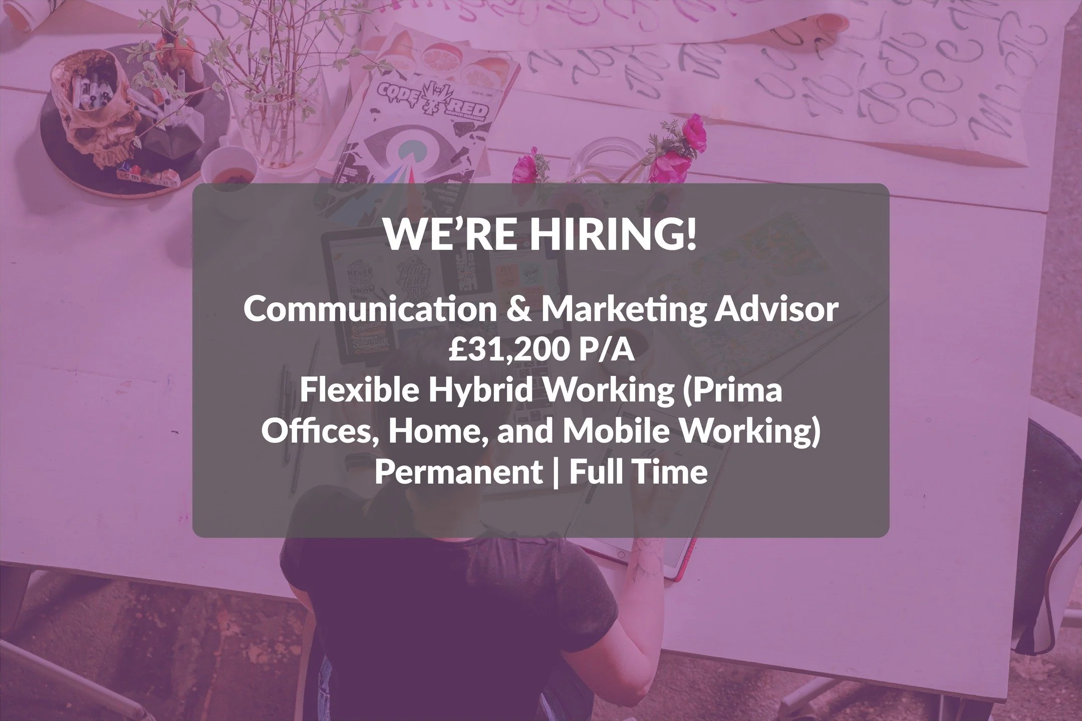 We're Hiring | Communication & Marketing Advisor
As a Communication & Marketing Advisor you will be telling the story of Prima, by delivering a comprehensive communication and marketing service for the Group focusing on best practice, improv