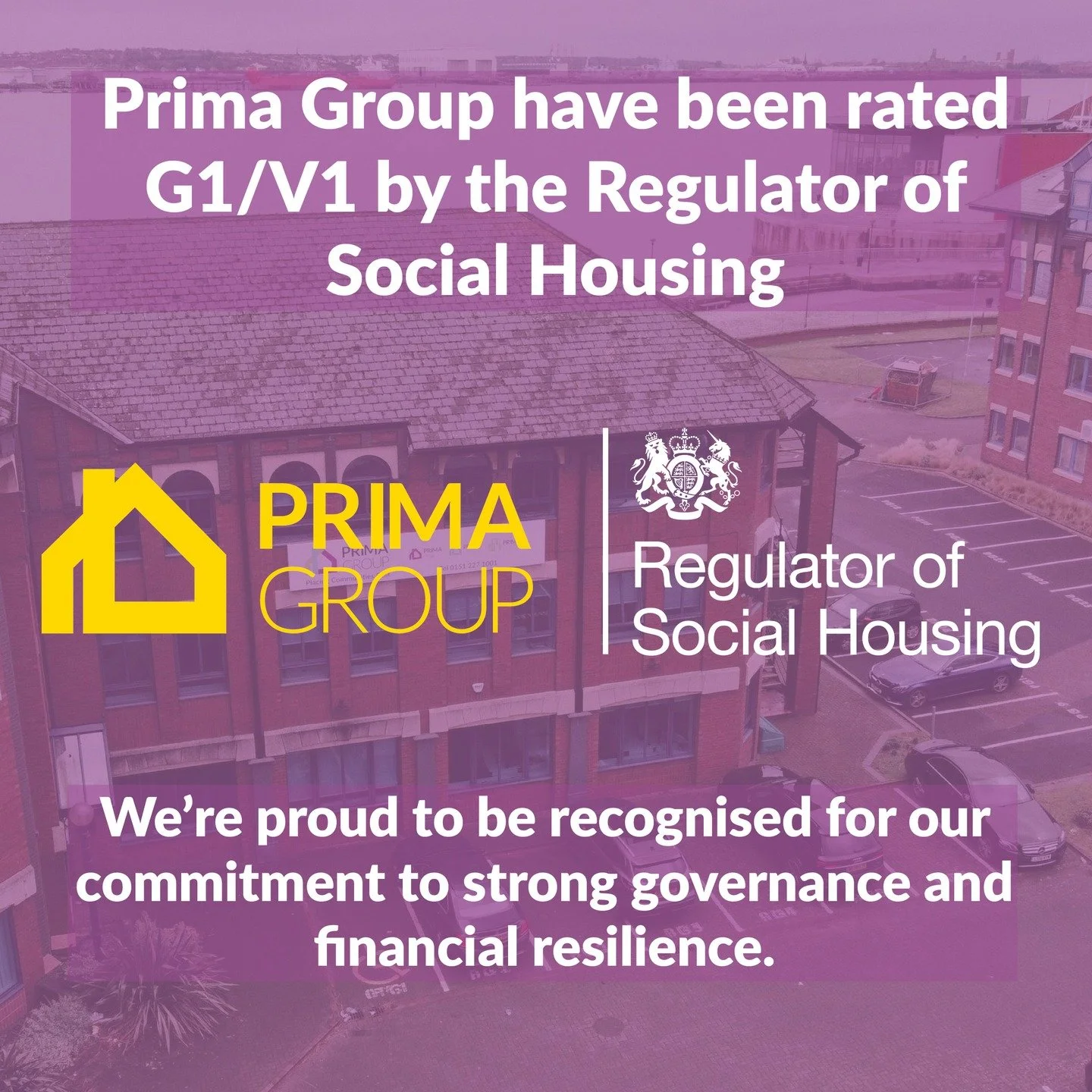 Prima Group have been rated G1/V1 in its annual stability review by the Regulator of Social Housing, recognising our strong governance and financial resilience as a social housing group.

Retaining our G1 rating for governance shows that we continue 