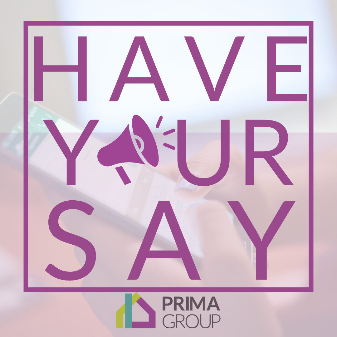 Have Your Say in Prima's Annual Tenant Survey