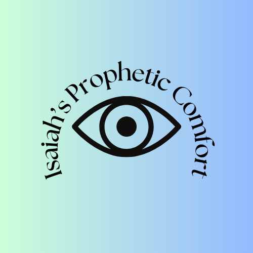 Isaiah's Prophetic Comfort (Isaiah 40-55)