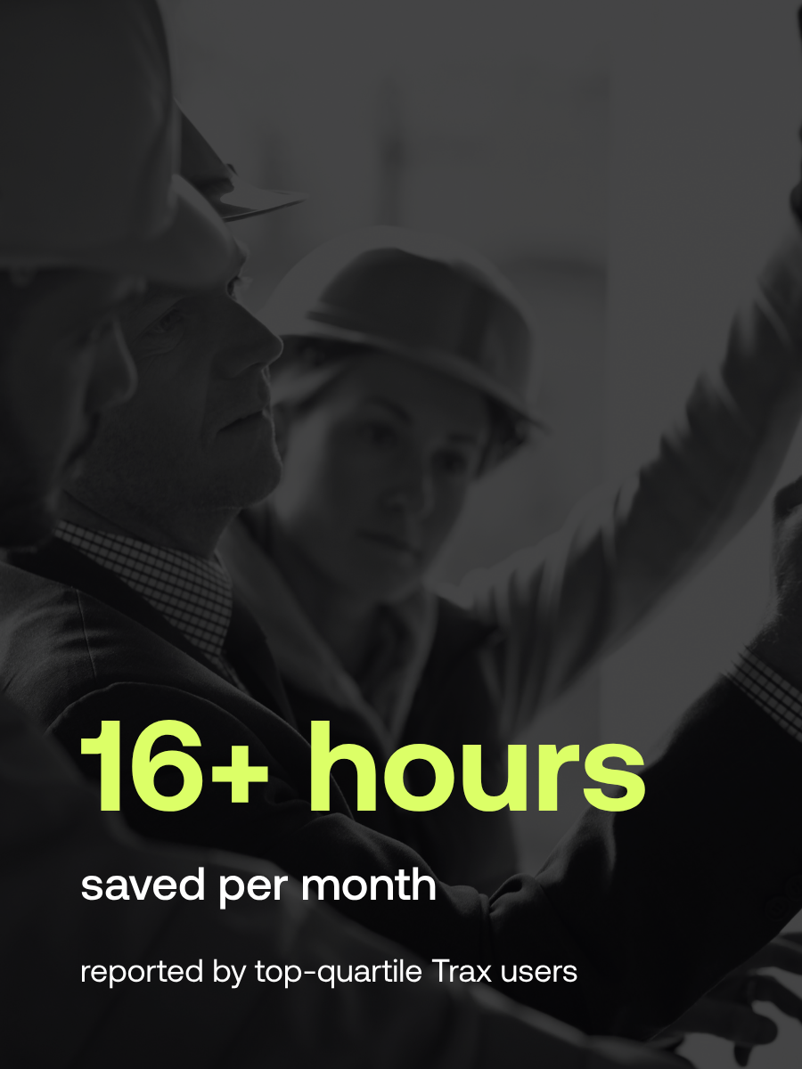 16+ hour saved per month by top-quartile users on Trax
