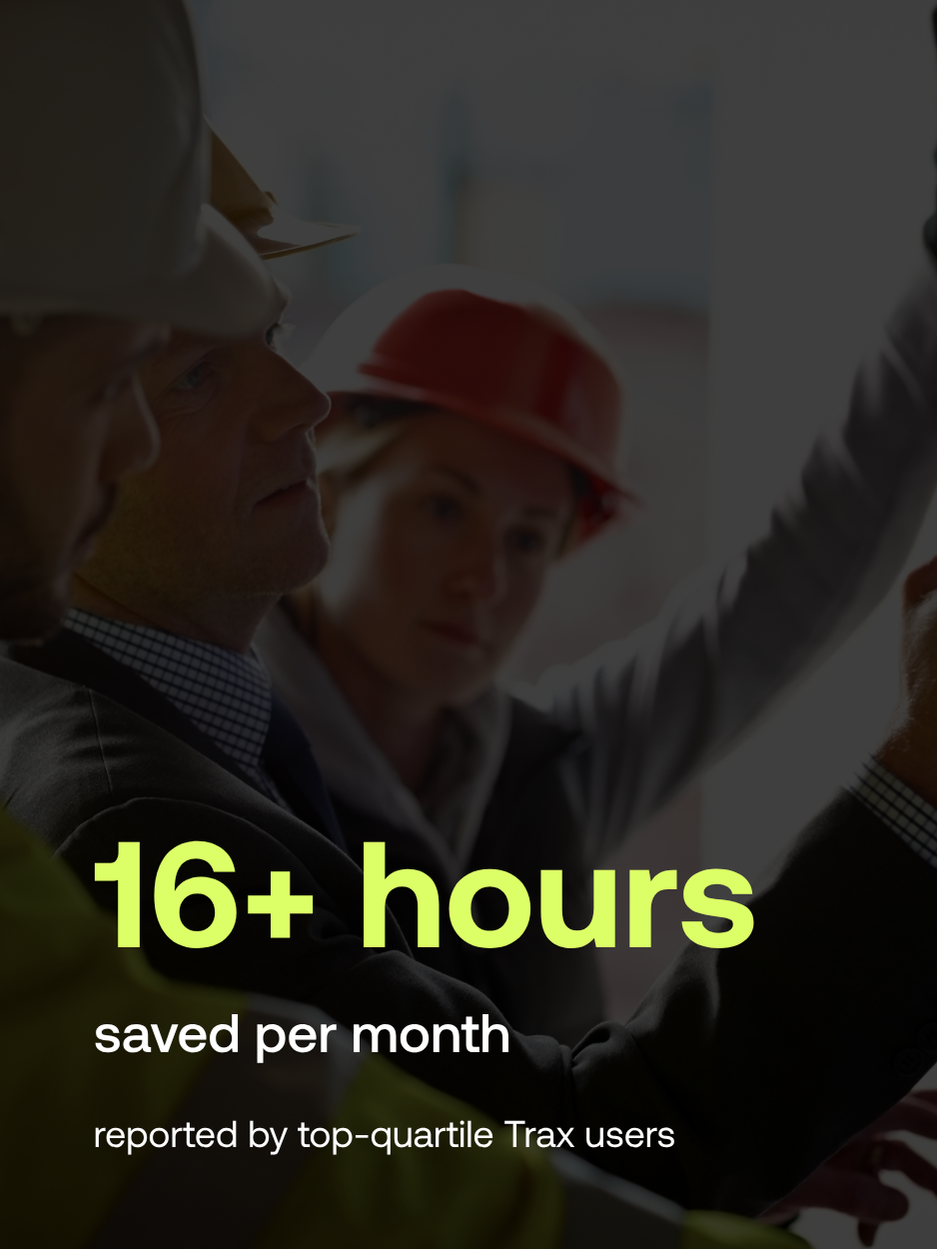 16+ hour saved per month by top-quartile users on Trax