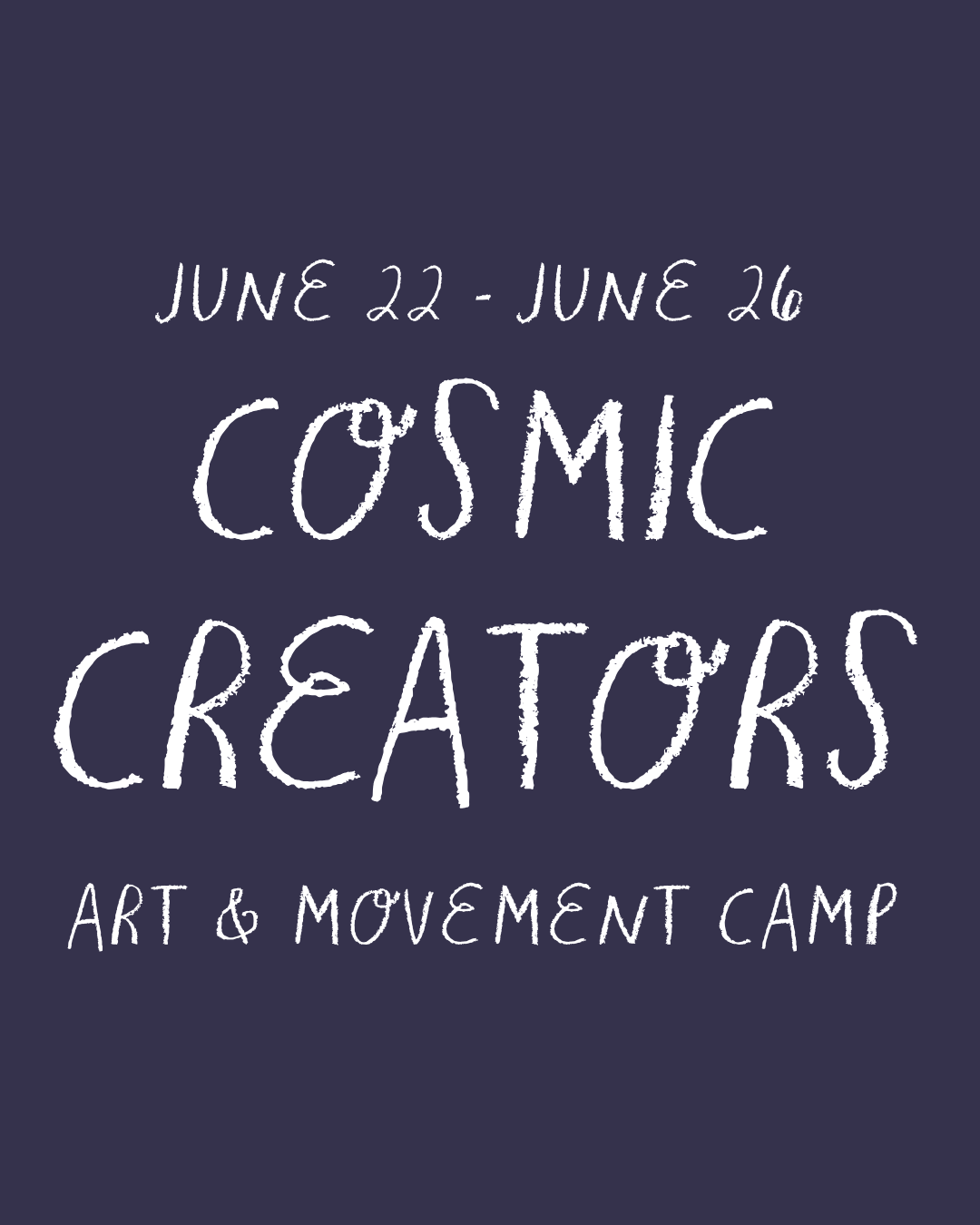 Cosmic Creators: June 22-26
