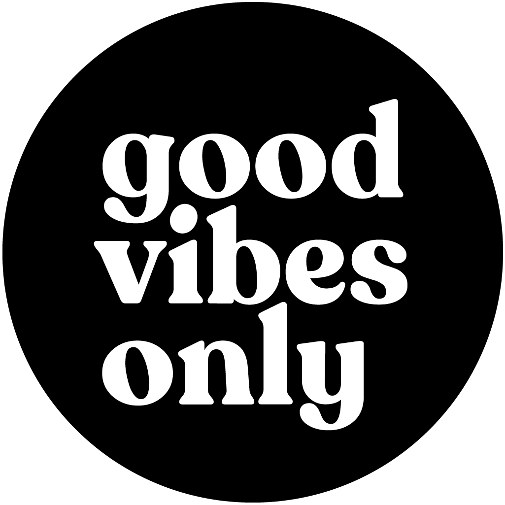 Good Vibes Only