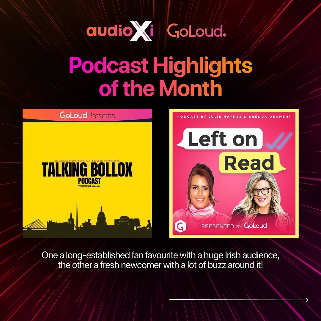 Check out our audioXi GoLoud Podcast Highlights of the Month! &lsquo;Talking Bollox&rsquo; and &lsquo;Left on Read&rsquo; 🎧