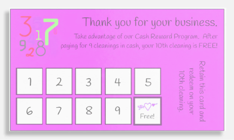 Bright pink Cash Reward Loyalty Card with nine white box areas to sign and initial to earn a free cleaning on 10th cleaning from happyhouse509