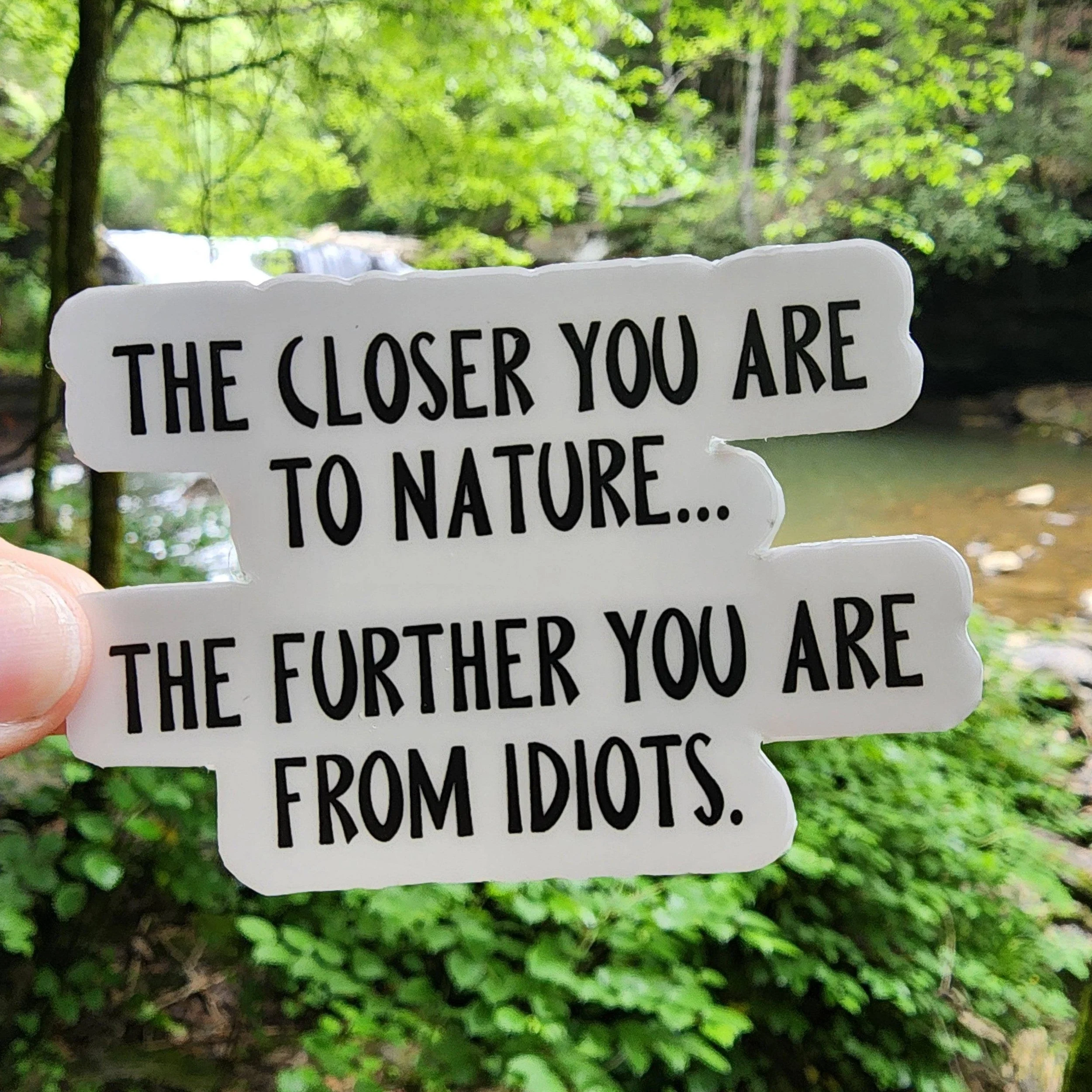 The Closer You Are To Nature Funny Vinyl Sticker
