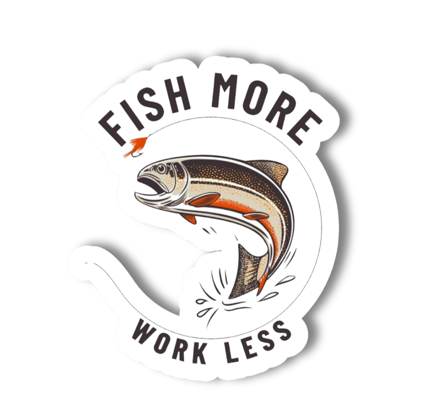 Fish More and Work Less Fishing Die Cut Sticker