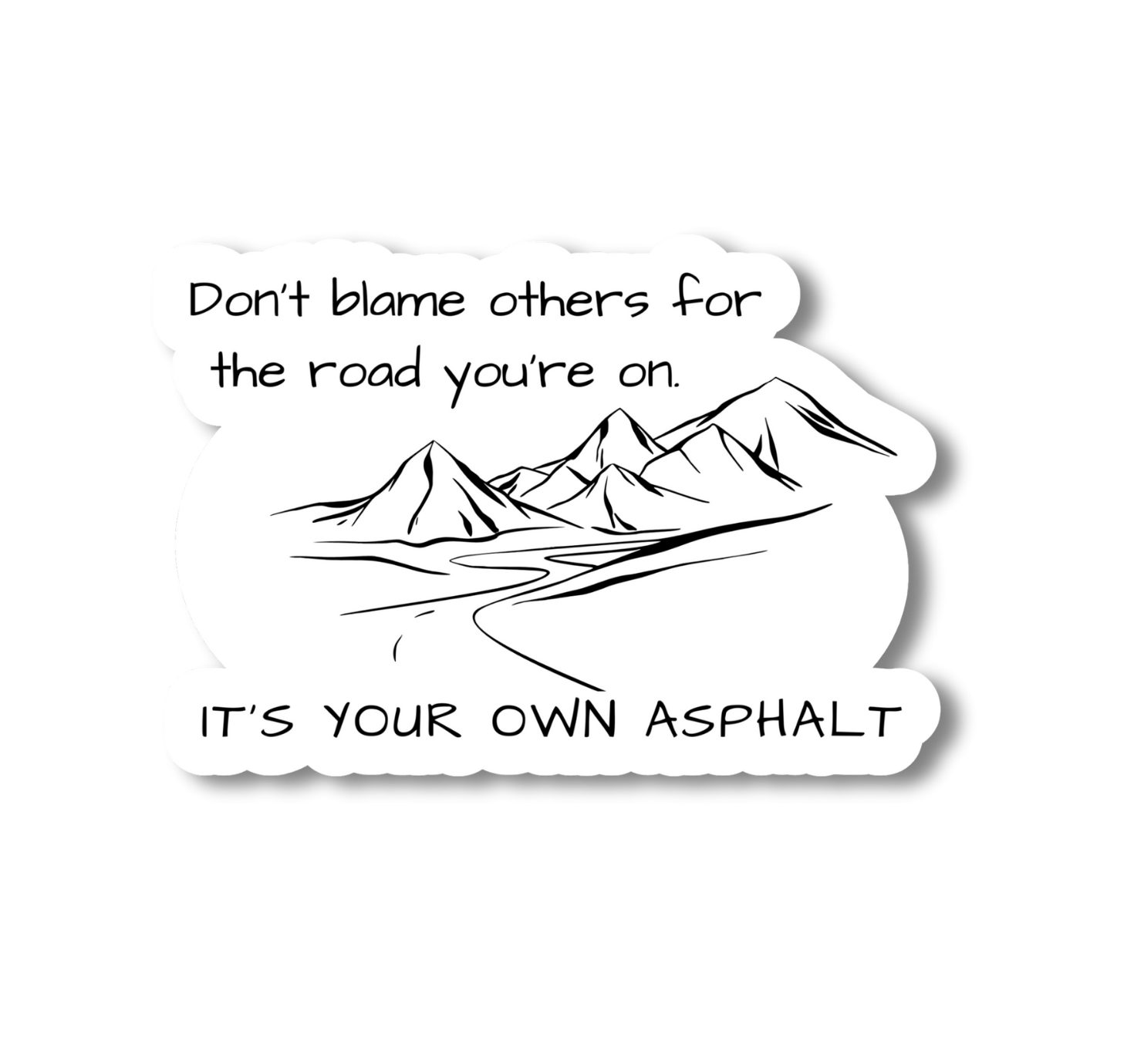 "Your Own Asphalt" - Funny Black and White Vinyl Sticker with Mountains