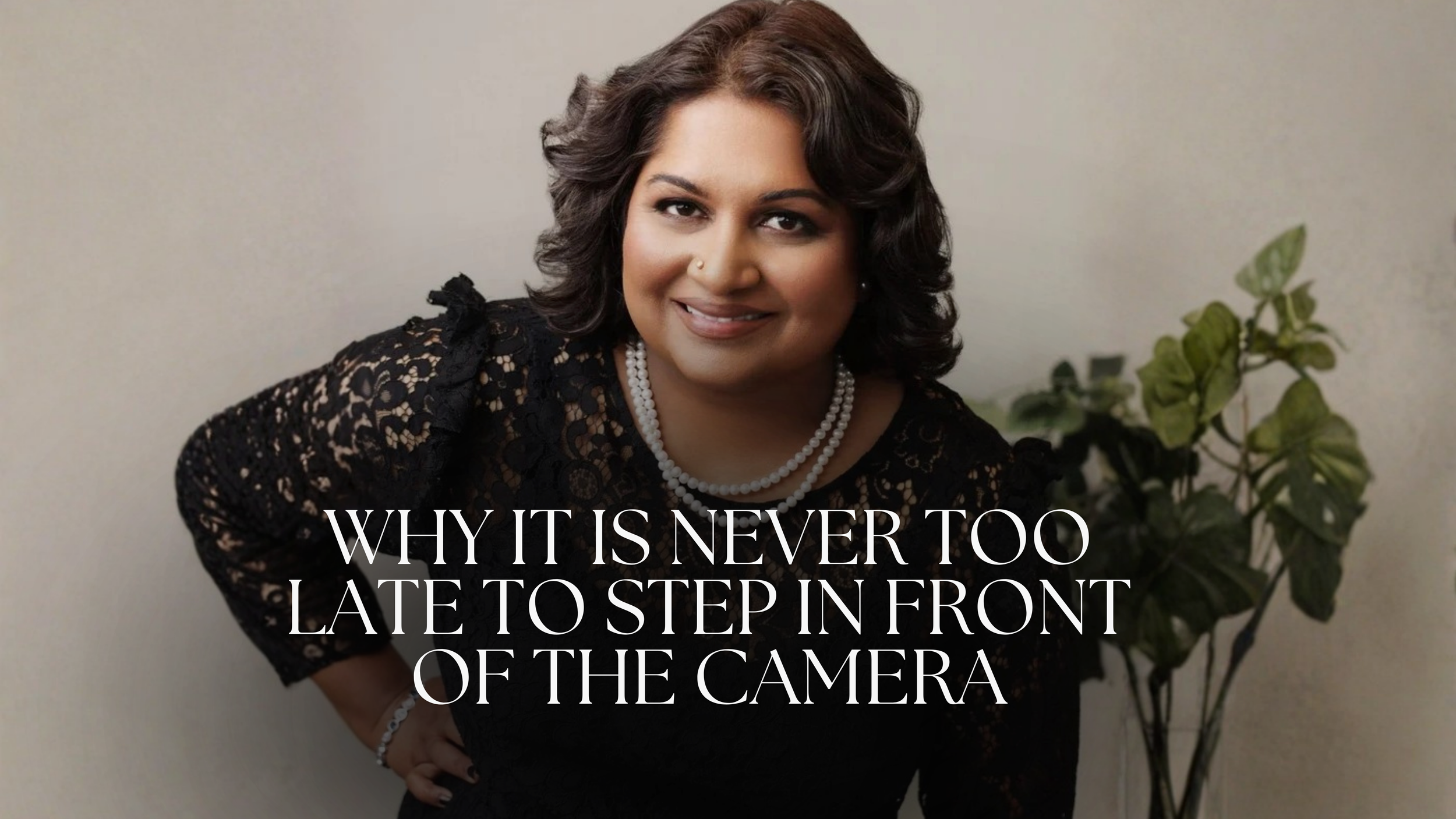 Why It is Never Too Late to Step in Front of the Camera