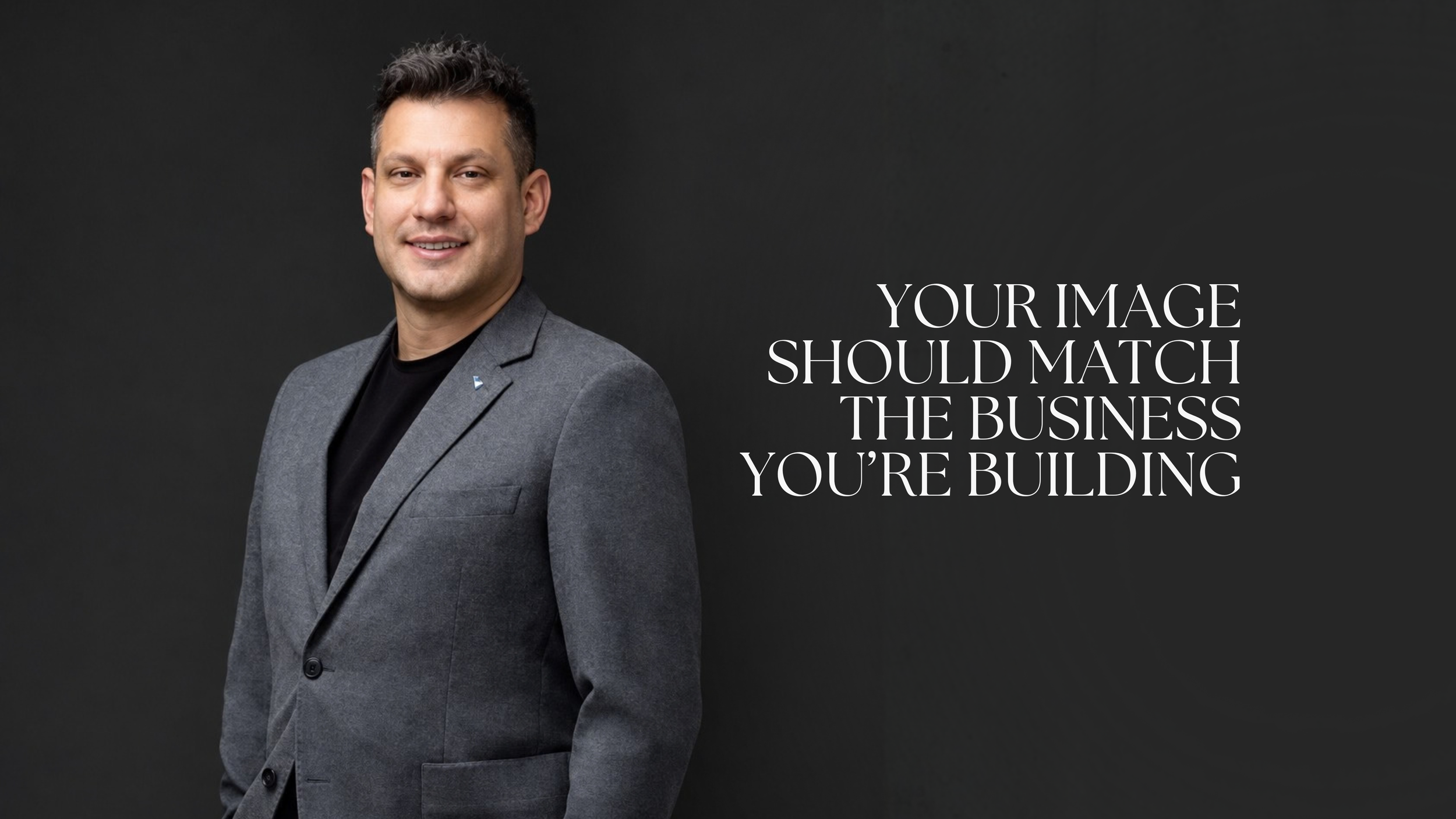 Your Image Should Match the Business You’re Building
