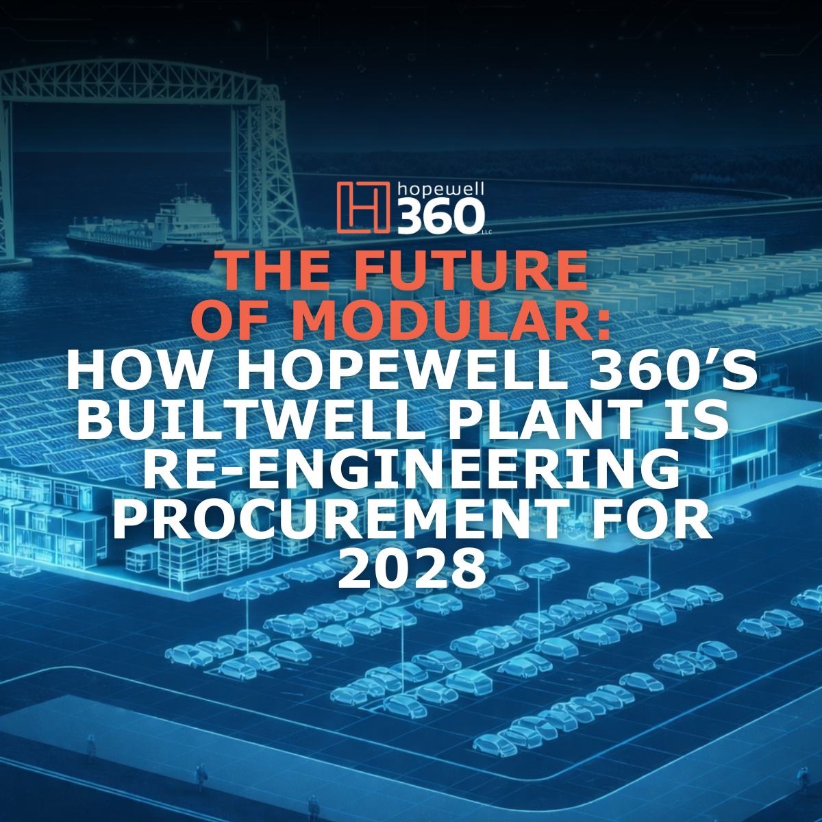 The Future of Modular: How Hopewell 360’s Builtwell Plant is Re-Engineering Procurement for 2028