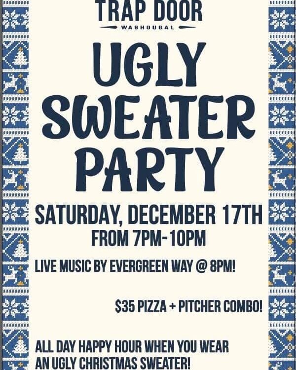 Washougal!!! Put on your ugliest Christmas sweater and join us at our Brewery + Kitchen on December 17th for a holiday bash! The party starts at 7PM and ends at 10PM. Come for holiday shenanigans, a $35 Pizza + Pitcher Combo and live music from Everg