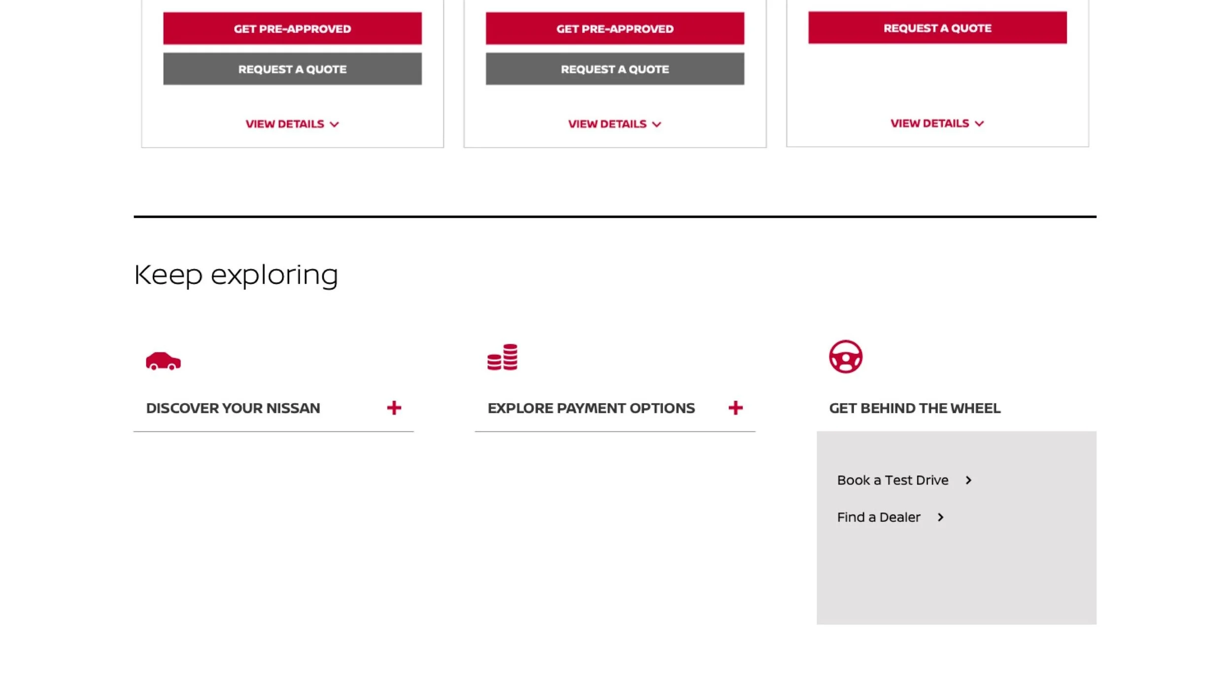 Requesting a quote? You’re probably closer to pulling the trigger. That’s why we’ll serve up options like Book a Test Drive or Find a Dealer.