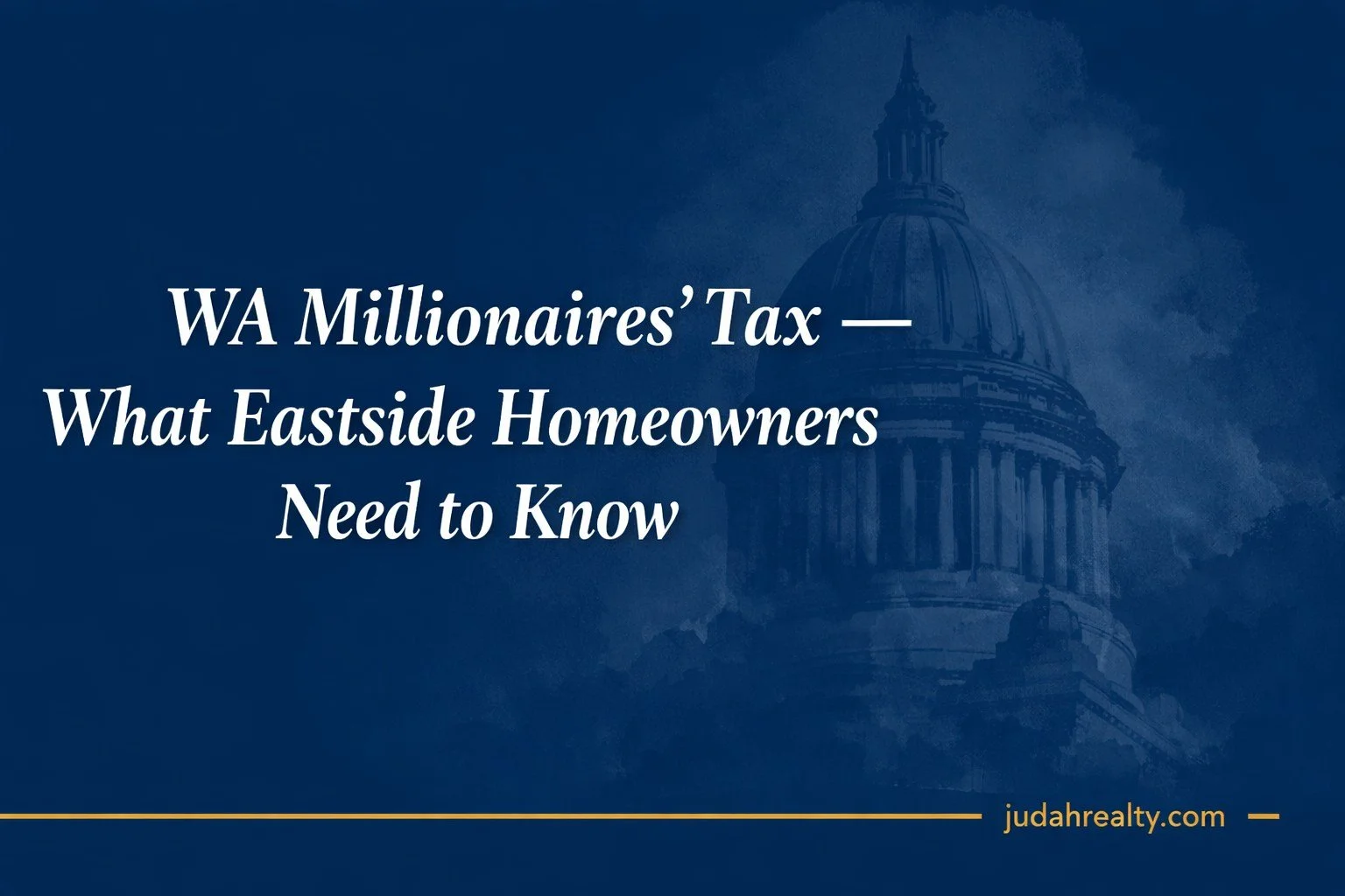 WA Millionaires' Tax (SB 6346): What Eastside Homeowners Need to Know