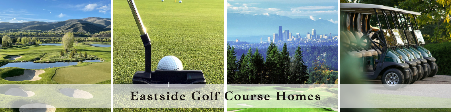"Eastside Seattle golf course homes lifestyle collage showing mountain golf course with water hazards, putting green closeup, Seattle skyline view from Eastside course, and luxury golf carts at championship club"