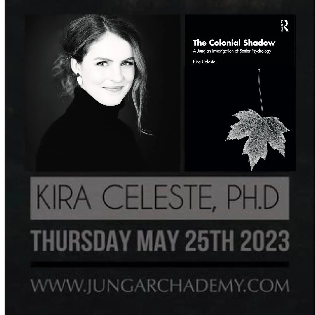 Upcoming Online Talk!

A Jungian Investigation of the Colonial Shadow

with Kira Celeste, Ph.D.
In this presentation we will be exploring the colonial shadow and the settler psychology that has shaped what is now known as North America.

This psychol