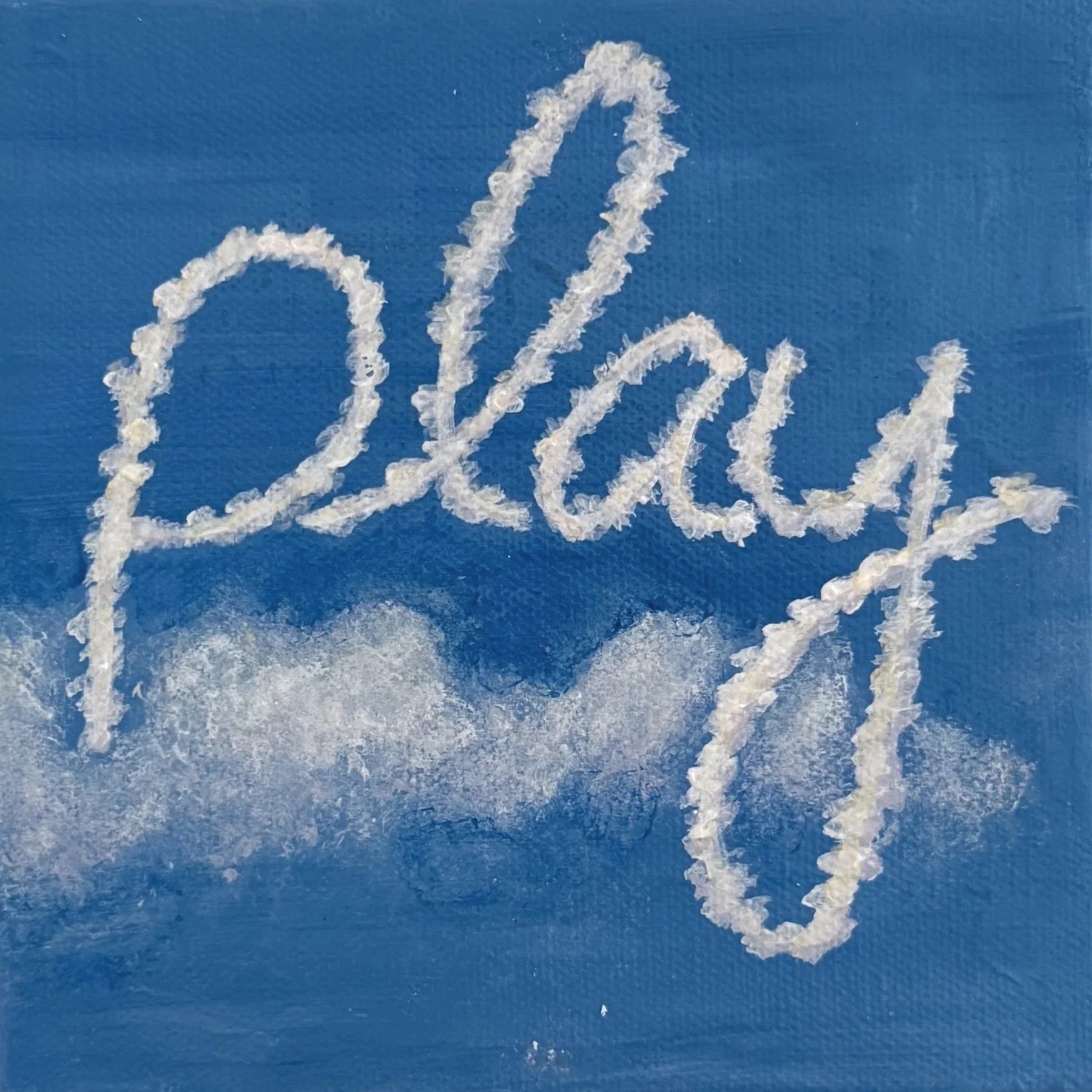 Sky Writing: Play 6”x6” Acrylic