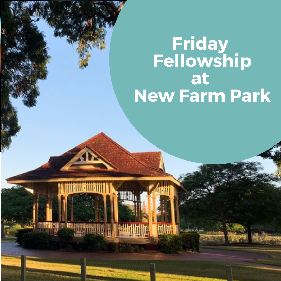 Friday Fellowship @ New Farm Park 