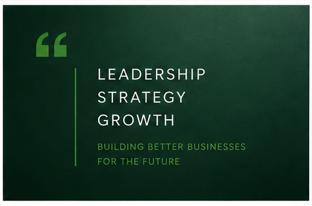 Green chalkboard with white text reading 'Leadership, Strategy, Growth' and green text 'Building better businesses for the future'.