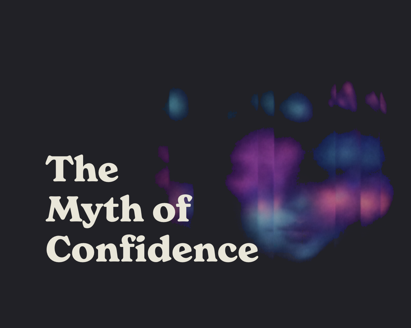 The Myth of Confidence