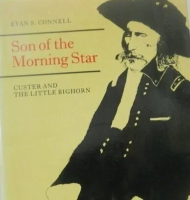 On "Son of the Morning Star", by Evan S. Connell
