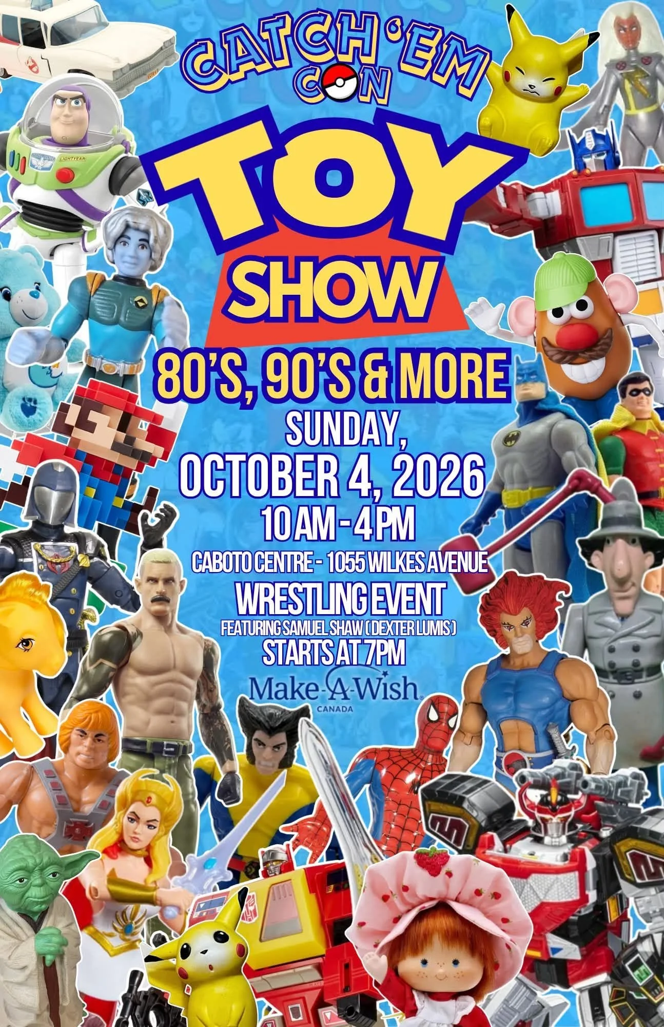Catch ’Em Con Toy Show – 80’s, 90’s & More  Saturday, October 4, 2026 10 AM – 4 PM Caboto Centre – 1055 Wilkes Avenue