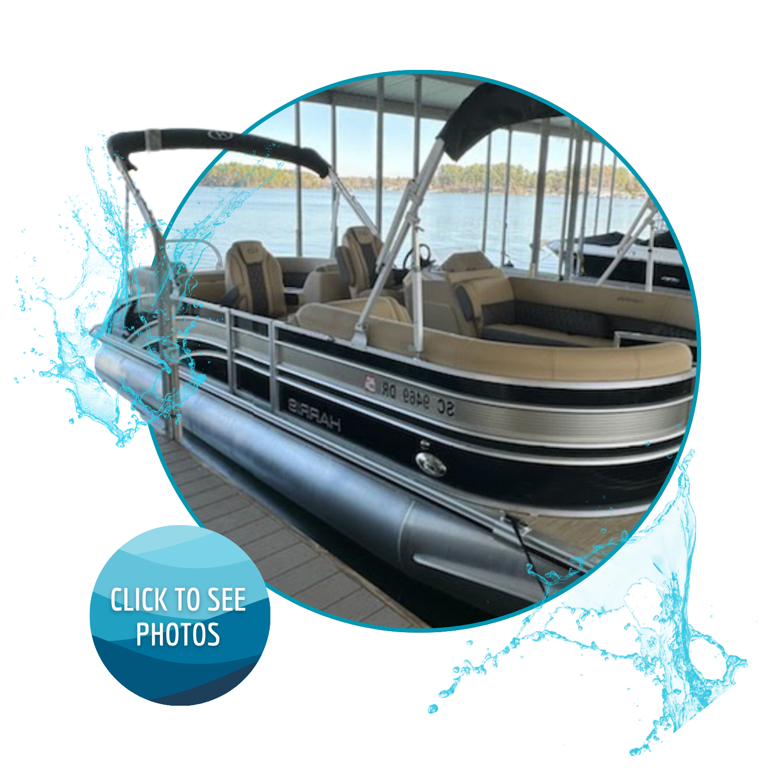A pontoon boat docked at a marina on a calm body of water with trees in the background, shown inside a circular frame with a splash water graphic and a button that says 'Click to see photos.'