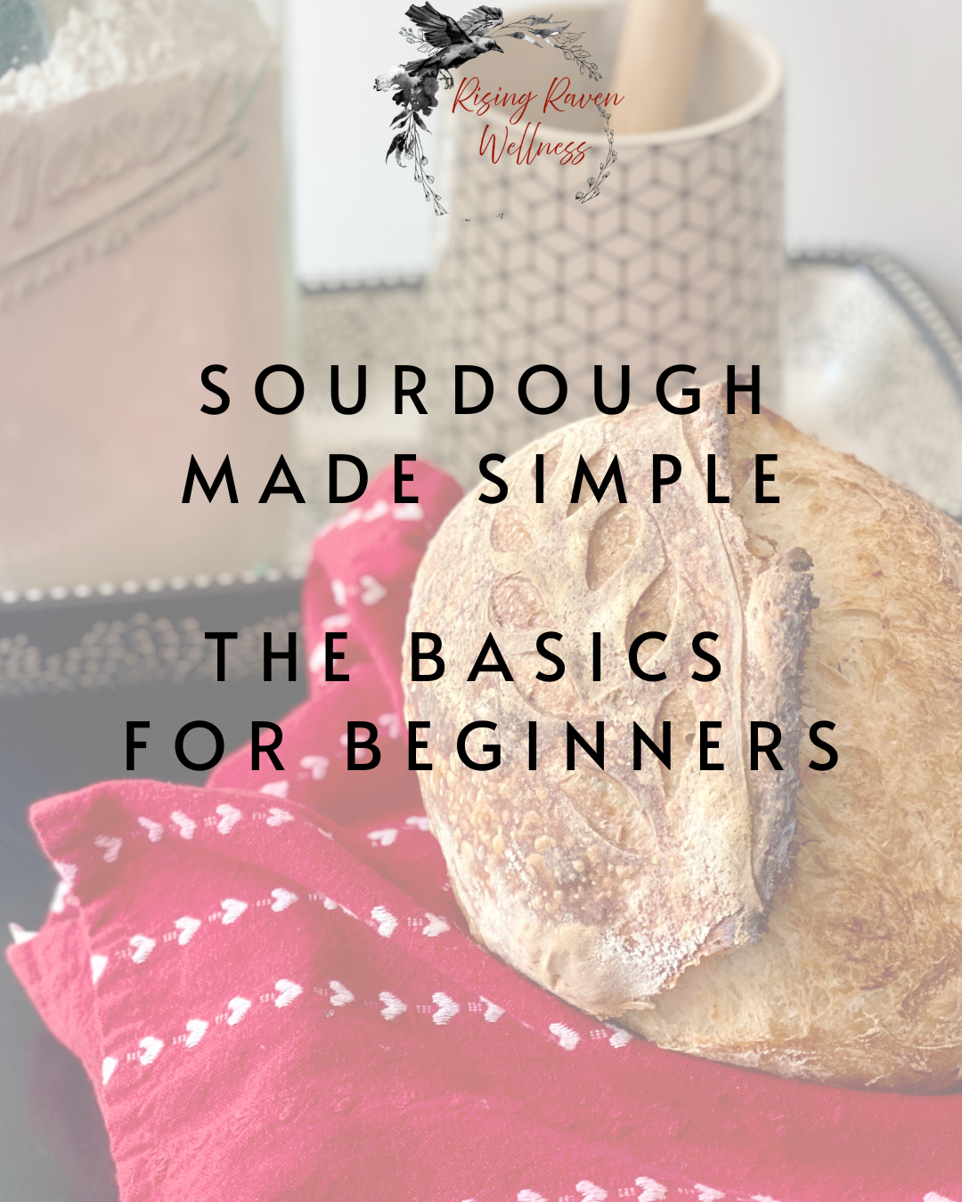 June 4th Sourdough Made Simple (beginner friendly)