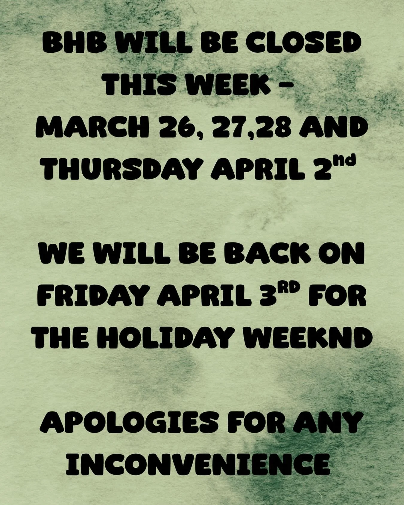 hi everyone -
unfortunately due to a loss in my family i am going to take some time away from the bakery this week. 
thank you all for your understanding during this time. 
we will be back at it next friday &amp; saturday for all of your holiday week