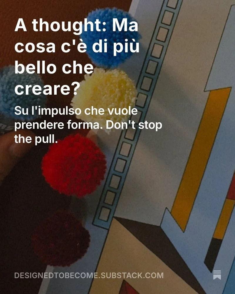A thought: Ma cosa c'è di più bello che creare?