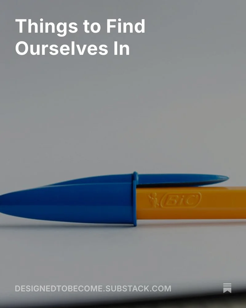 Things to Find Ourselves In