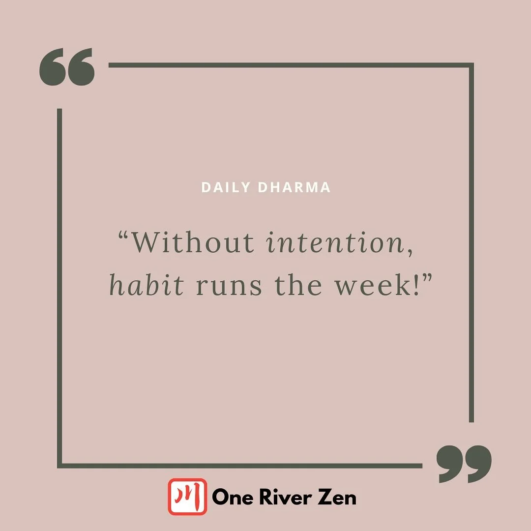 Without Intention, Habit Runs the Week
Here we are at the dawn of a wonderful, fresh, clean week. We like to think of it as pure and undefiled — and in a large sense it is — but we also carry into it a lot of our karmic proclivity as the