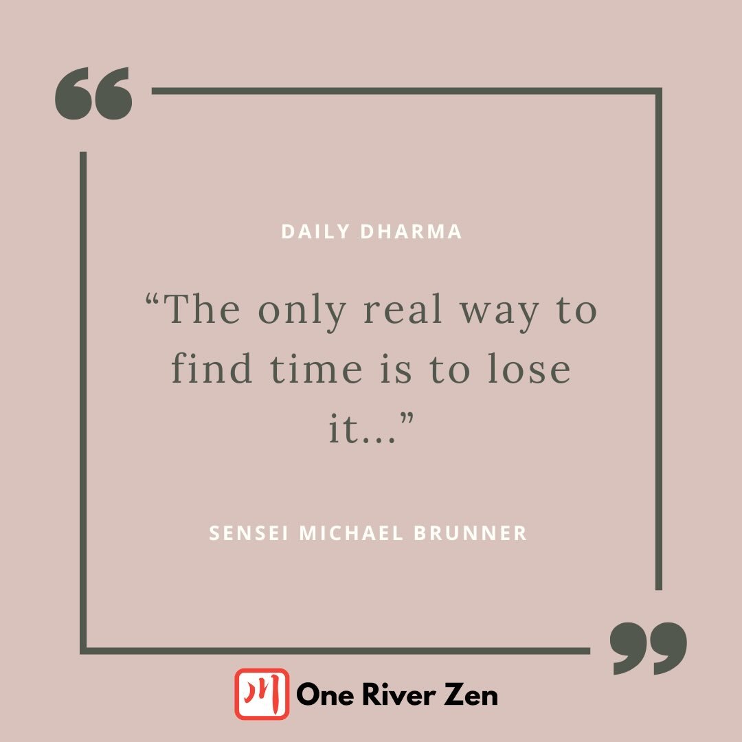 THE ONLY REAL WAY TO FIND TIME IS TO LOSE IT

It&rsquo;s amazing how much effort and resources we&rsquo;ll use to prop up the story of the self&mdash;constantly trying to accumulate and to create differences where there are none, in a way that makes 