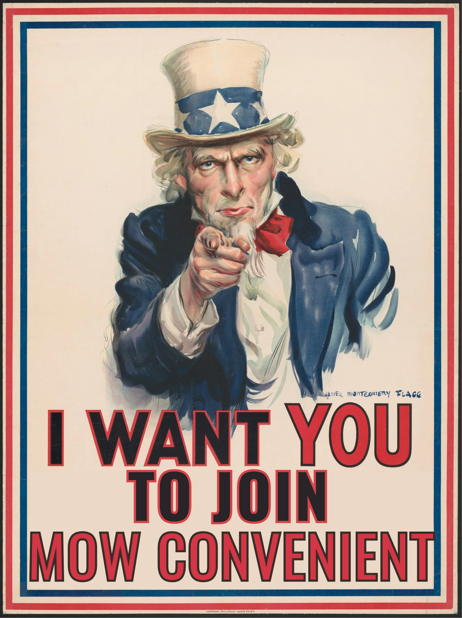 A patriotic illustration of Uncle Sam pointing directly at the viewer with the text 'I WANT YOU TO JOIN MOW CONVENIENT' below. The illustration is signed by Jaime Montgomery Flagg.