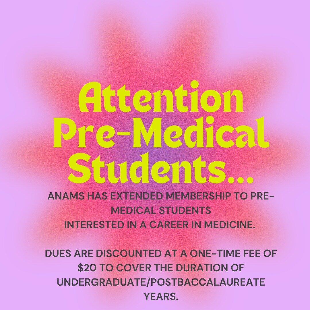 The Association of Native American Medical Students (ANAMS) is a student organization representing Native American graduates, health professionals and students throughout the U.S. and Canada.

ANAMS has extended membership to pre-medical students int