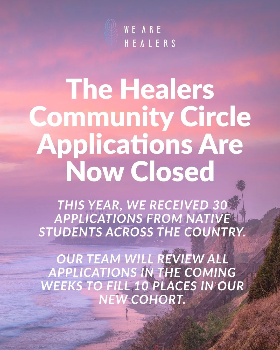 Applications for the 2026 Healers Community Circle are officially closed.

This year, we received 30 applications from Native students across the country&mdash;each one demonstrating commitment, purpose, and a desire to serve their communities.

We&r