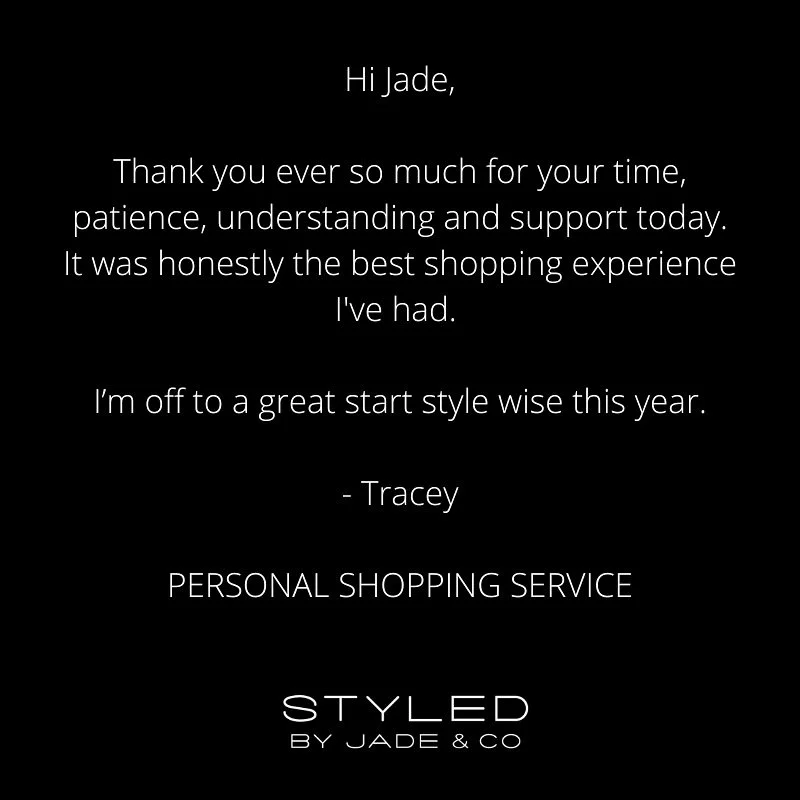 &bull; T E S T I M O N I A L &bull; 
I had the absolute pleasure of personal shopping with Tracey, and her words truly touched me &mdash; &ldquo;It was honestly the best shopping experience I&rsquo;ve ever had.&rdquo; 

Creating a shopping experience