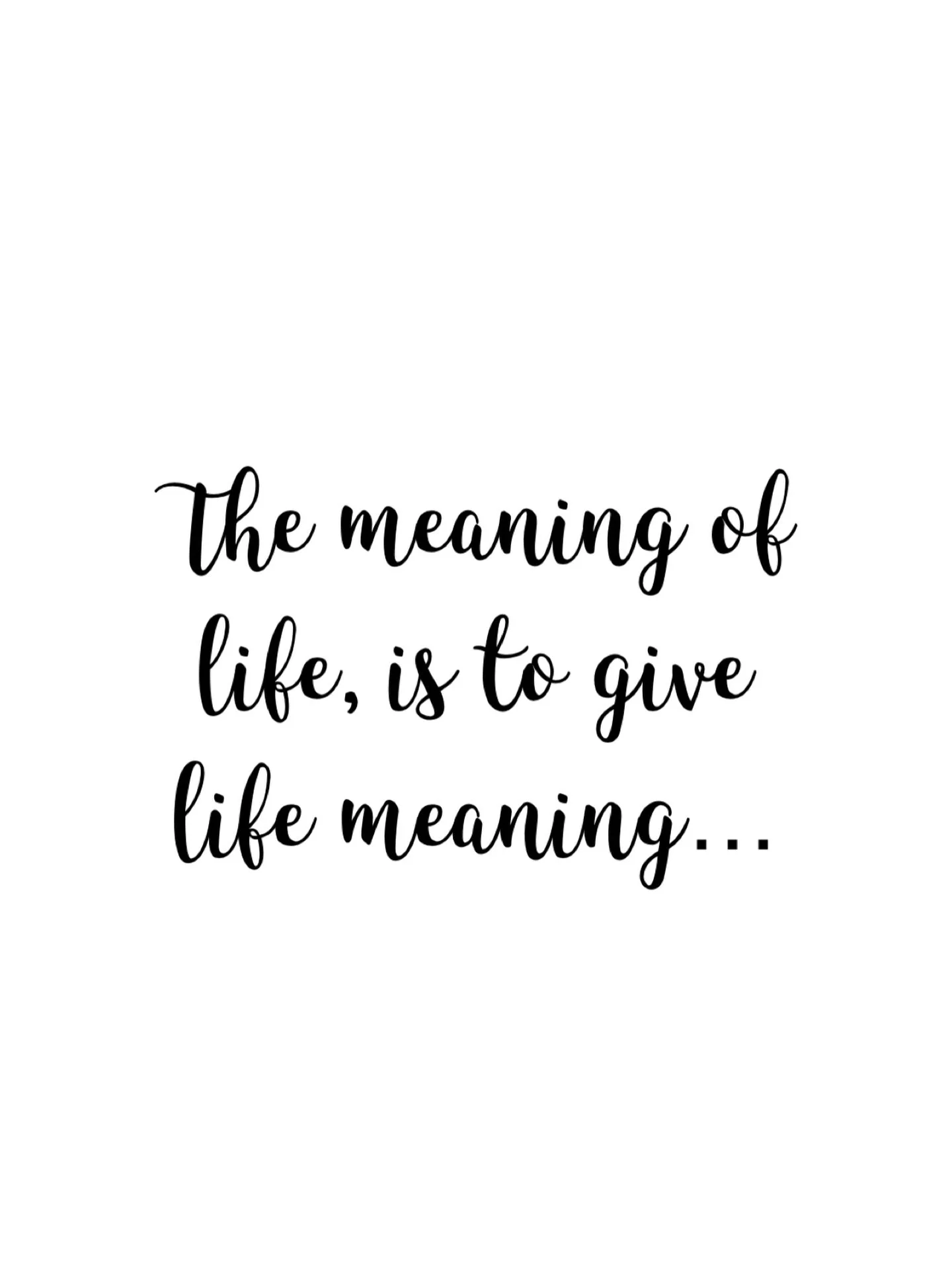 &ldquo;The meaning of life, is to give life meaning&hellip;&rdquo;

We spend so much time searching for purpose that we forget we have the power to create it.

Meaning isn&rsquo;t something we find,It&rsquo;s something we build.
Through our choices, 