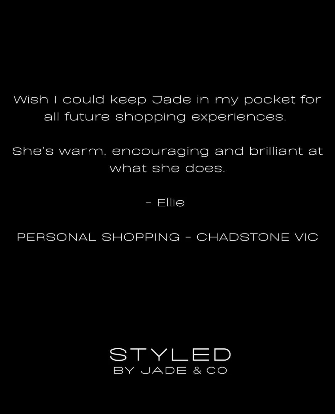 &bull; T E S T I M O N I A L &bull;

&ldquo;Wish I could keep Jade in my pocket for all future shopping experiences.&rdquo; 🖤

Reviews like this make my heart so happy! 
My goal is always to make shopping feel effortless, enjoyable and empowering, w