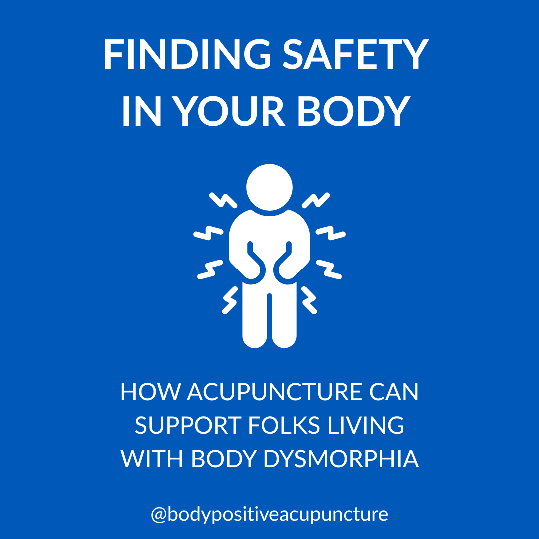 Finding Safety in Your Body: How Acupuncture Can Support People Living with Body Dysmorphia