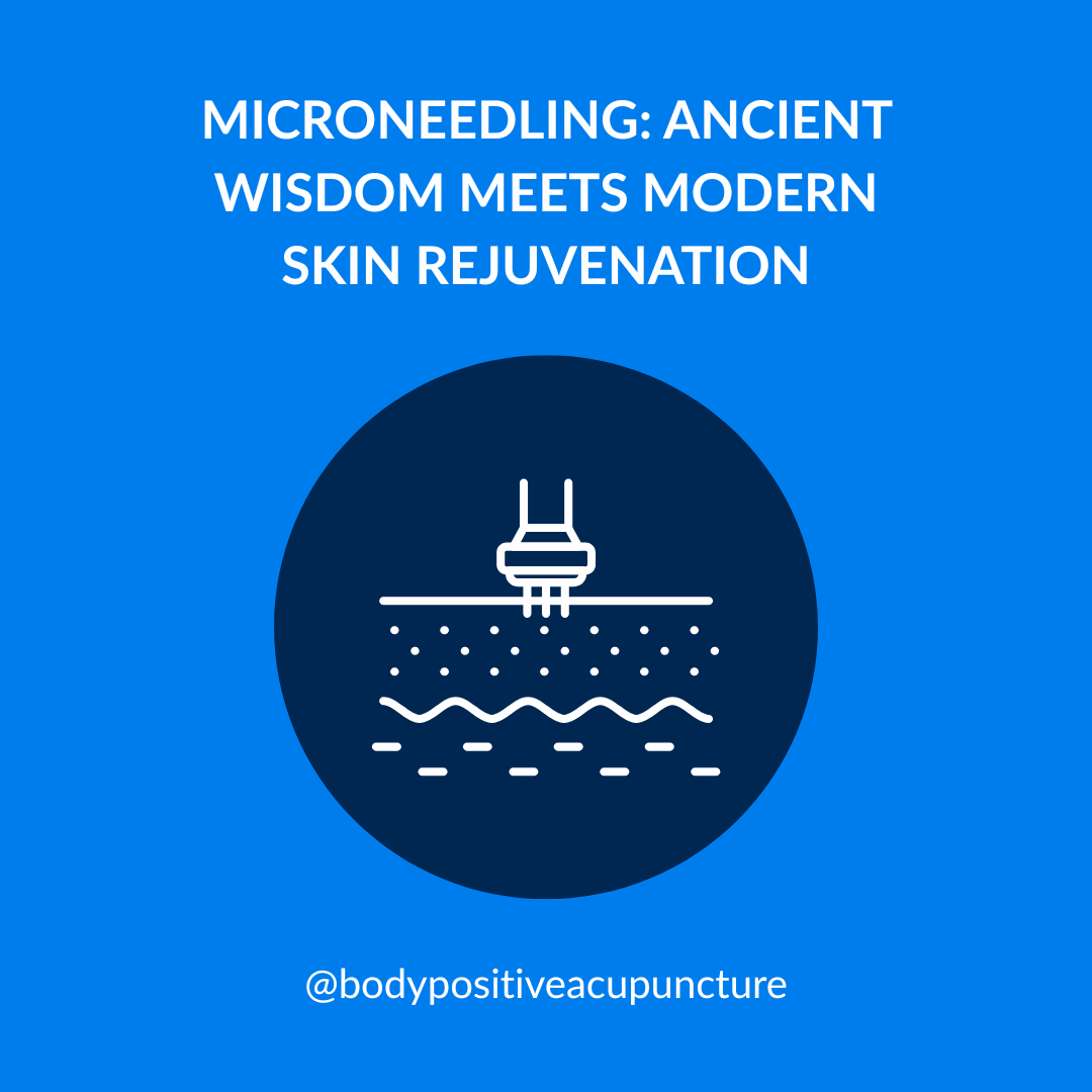 Microneedling: Ancient Wisdom Meets Modern Skin Rejuvenation