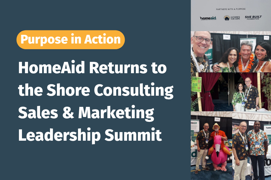 Purpose in Action: HomeAid Returns to the Shore Consulting Sales &amp; Marketing Leadership Summit