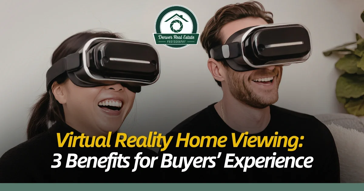 How Virtual Reality Home Viewing Transforms the Buying Experience