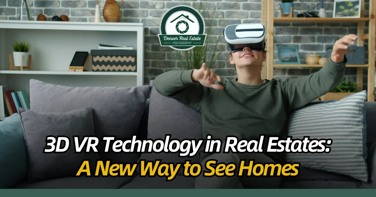 Your Next Home in 360°: The Evolving World of 3D VR Technology in Real Estate