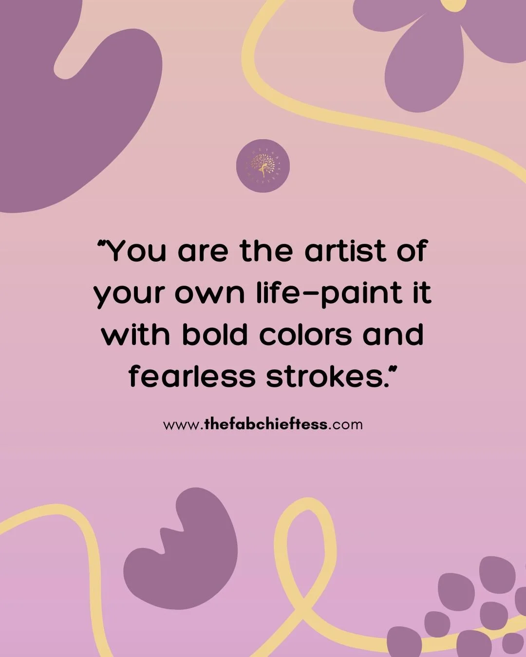 Every season of your life gives you a new canvas and the courage to paint it in ways that reflect who you&rsquo;re becoming. You&rsquo;re not meant to replay old stories or follow someone else&rsquo;s script. This is your life, your creation, your ma